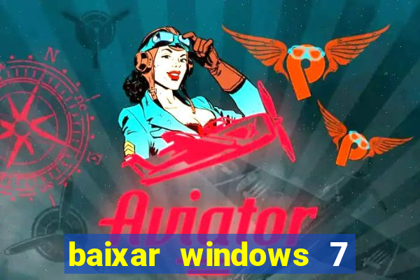 baixar windows 7 ultimate 64 bits com todos os drivers